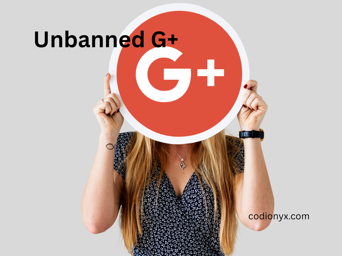 unbanned g+