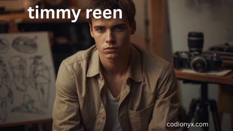 Timmy Reen: A Deep Dive into the Life, Career, and Legacy of an Emerging Talent